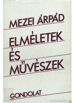 Mezei Árpád - Elméletek és művészek Mezei Árpád - Elméletek és művészek, Budapest 1984 antikvár könyv