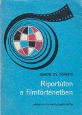 Simon Gy. Ferenc - Riportúton a filmtörténetben