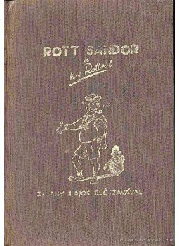 Rott Sándor - Rott Sándor a Kis Rott-ról Rott Sándor - Rott Sándor a Kis Rott-ról, Budapest 1941 antikvár könyv