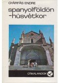 Gyárfás Endre - Spanyolföldön - húsvétkor