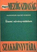 Dr. Kacsó András,Dr. Kerekes Gyula,Manninger G. Adolf dr. - Üzemi növényvédelem