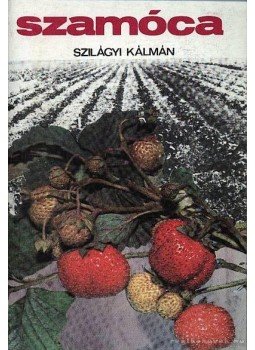 Szilágyi Kálmán - Szamóca Szilágyi Kálmán - Szamóca, Budapest 1975 antikvár könyv