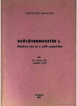 Dr. Kozma Pál - Szőlőtermesztés I. Dr. Kozma Pál - Szőlőtermesztés I., Budapest 1983 antikvár könyv