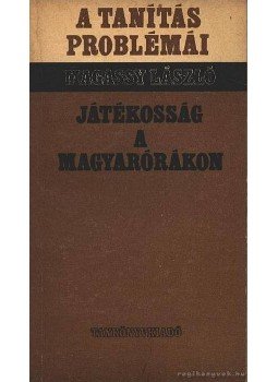 Magassy László - Játékosság a magyarórákon Magassy László - Játékosság a magyarórákon, Budapest 1970 antikvár könyv