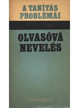 Tóth Béla - Olvasóvá nevelés Tóth Béla - Olvasóvá nevelés, Budapest 1969 antikvár könyv