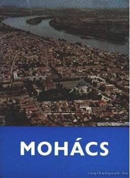 Tüskés Tibor, Keserű Sándor - Mohács Tüskés Tibor, Keserű Sándor - Mohács, Győr 1976 antikvár könyv