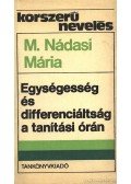 M. Nádasi Mária - Egységesség és differenciáltság a tanítási órán