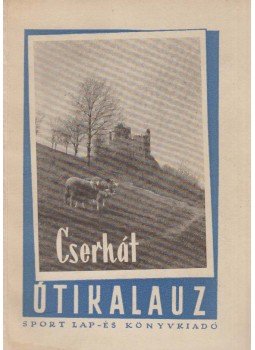 Kristóf Sándor - Cserhát útikalauz Kristóf Sándor - Cserhát útikalauz, Budapest 1957 antikvár könyv