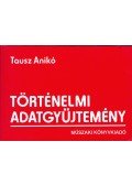 Tausz Anikó - Történelmi adatgyűjtemény