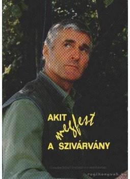 Ihász Kovács Éva- Jákói Attila - Akit megfest a szivárvány Ihász Kovács Éva- Jákói Attila - Akit megfest a szivárvány, Budapest 1990 antikvár könyv