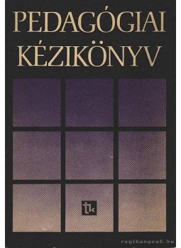 Báthory Zoltán, Gyaraki F. Frigyes - Pedagógiai kézikönyv Báthory Zoltán, Gyaraki F. Frigyes - Pedagógiai kézikönyv, Budapest 1980 antikvár könyv