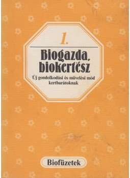 Wenszky Ágnes, Lelkes Lajos - Biogazda, biokertész Wenszky Ágnes, Lelkes Lajos - Biogazda, biokertész, Budapest 1984 antikvár könyv