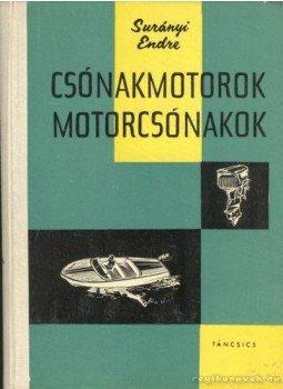 Surányi Endre - Csónakmotorok, motorcsónakok Surányi Endre - Csónakmotorok, motorcsónakok, Budapest 1962 antikvár könyv