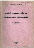 Dr. Csepregi Pál,Dr. Zilai János - Szőlőtermesztés III.