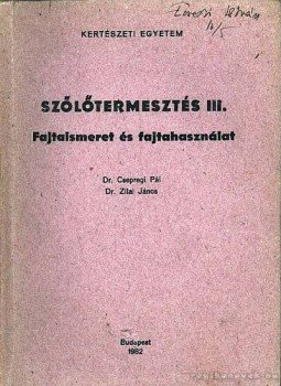 Dr. Csepregi Pál, Dr. Zilai János - Szőlőtermesztés III. Dr. Csepregi Pál, Dr. Zilai János - Szőlőtermesztés III., Budapest 1982 antikvár könyv