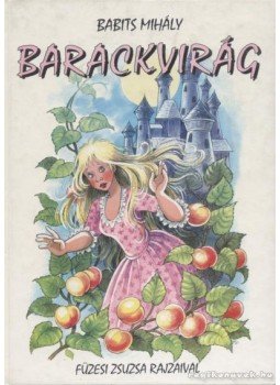 Babits Mihály - Barackvirág Babits Mihály - Barackvirág, Nyíregyháza 2001 antikvár könyv