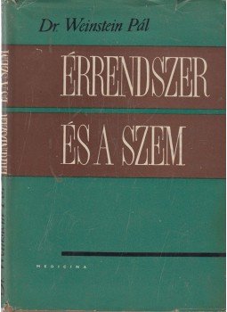 Dr. Weinstein Pál - Érrendszer és a szem Dr. Weinstein Pál - Érrendszer és a szem, Budapest 1964 antikvár könyv