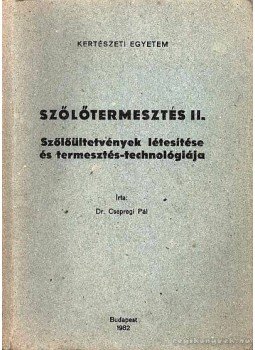 Dr. Csepregi Pál - Szőlőtermesztés II. Dr. Csepregi Pál - Szőlőtermesztés II., Budapest 1982 antikvár könyv