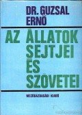 Dr. Guzsal Ernő - Az állatok sejtjei és szövetei