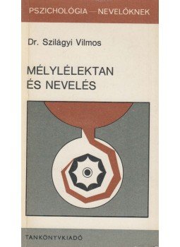 Dr. Szilágyi Vilmos - Mélylélektan és nevelés Dr. Szilágyi Vilmos - Mélylélektan és nevelés, Budapest 1979 antikvár könyv