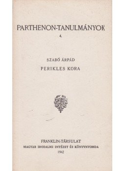 Szabó Árpád - Perikles kora Szabó Árpád - Perikles kora, Budapest 1942 antikvár könyv