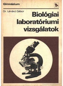 Lénárd Gábor - Biológiai laboratóriumi vizsgálatok Lénárd Gábor - Biológiai laboratóriumi vizsgálatok, Budapest 1987 antikvár könyv