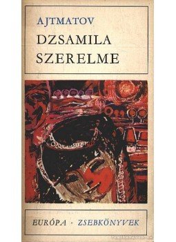 Csingiz Ajtmatov - Dzsamila szerelme Csingiz Ajtmatov - Dzsamila szerelme, Budapest 1970 antikvár könyv