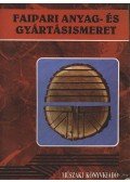 Lele Dezső,Dr. Földesi János,Dr. Neuwirth Edit - Faipari anyag- és gyártásismeret