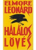 Elmore Leonard - Halálos lövés