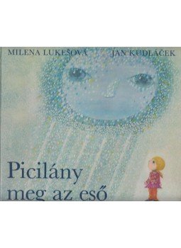 Kudláček Jan, Lukešová Milena - Picilány meg az eső Kudláček Jan, Lukešová Milena - Picilány meg az eső, Budapest 1977 antikvár könyv