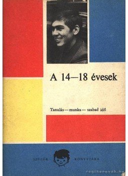 Báthory Zoltán - A 14-18 évesek Báthory Zoltán - A 14-18 évesek, Budapest 1970 antikvár könyv
