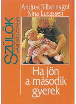 Lucassen, Nina, Silbernagel, Andrea - Ha jön a második gyerek Lucassen, Nina, Silbernagel, Andrea - Ha jön a második gyerek, Budapest 1996 antikvár könyv