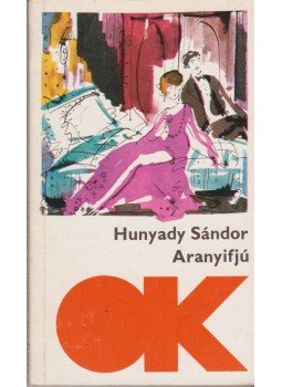 Hunyady Sándor - Aranyifjú Hunyady Sándor - Aranyifjú, Budapest 1973 antikvár könyv