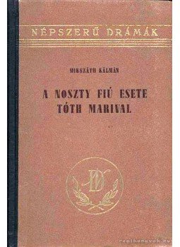 Mikszáth Kálmán - A Noszty fiú esete Tóth Marival Mikszáth Kálmán - A Noszty fiú esete Tóth Marival, Budapest 1954 antikvár könyv
