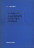 Nagy László dr. - Az ismeretek alkalmazásának pszichológiai problémái