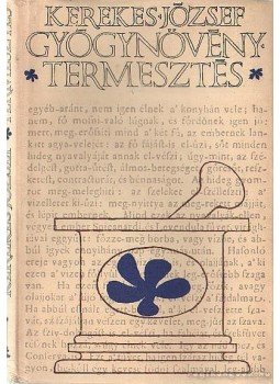 Kerekes József - Gyógynövénytermesztés Kerekes József - Gyógynövénytermesztés, Budapest 1969 antikvár könyv