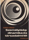 Garai László - Személyiségdinamika és társadalmi lét