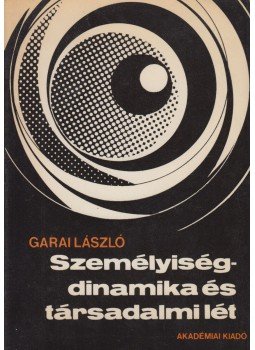 Garai László - Személyiségdinamika és társadalmi lét Garai László - Személyiségdinamika és társadalmi lét, Budapest 1969 antikvár könyv
