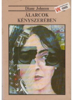 Johnson, Diane - Álarcok kényszerében Johnson, Diane - Álarcok kényszerében, Budapest 1982 antikvár könyv