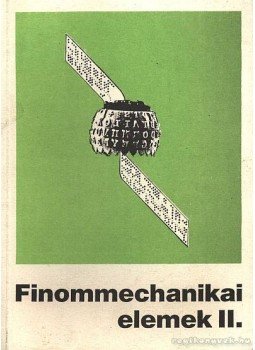 Török Béla - Finommechanikai elemek II. Török Béla - Finommechanikai elemek II., Budapest 1994 antikvár könyv