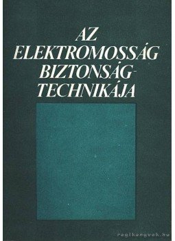Markovich Iván - Az elektromosság biztonságtechnikája Markovich Iván - Az elektromosság biztonságtechnikája, Budapest 1984 antikvár könyv