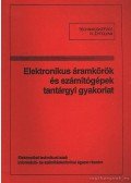 Zombori Béla - Elektronikus áramkörök és számítógépek tantárgyi gyakorlat