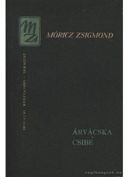 Móricz Zsigmond - Árvácska; Csibe Móricz Zsigmond - Árvácska; Csibe, Bukarest 1963 antikvár könyv
