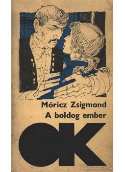 Móricz Zsigmond - A boldog ember I-II. (egyben) Móricz Zsigmond - A boldog ember I-II. (egyben), Budapest 1967 antikvár könyv