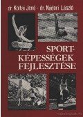 Dr. Koltai Jenő,Nádori László dr. - Sportképességek fejlesztése