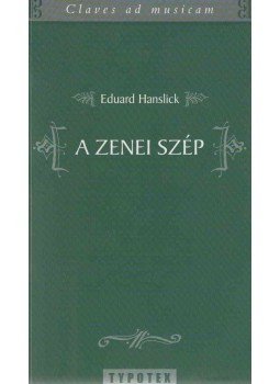 Hanslick, Eduard - A zenei szép Hanslick, Eduard - A zenei szép, Budapest 2007 antikvár könyv