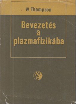 Thompson, W. - Bevezetés a plazmafizikába Thompson, W. - Bevezetés a plazmafizikába, Budapest 1970 antikvár könyv