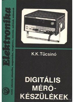Tücsinó, K. K. - Digitális mérőkészülékek Tücsinó, K. K. - Digitális mérőkészülékek, Budapest, Moszkva 1979 antikvár könyv