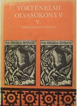 Vágó Mária, Vértes Róbert - Történelmi olvasókönyv V. Vágó Mária, Vértes Róbert - Történelmi olvasókönyv V., Budapest 1978 antikvár könyv