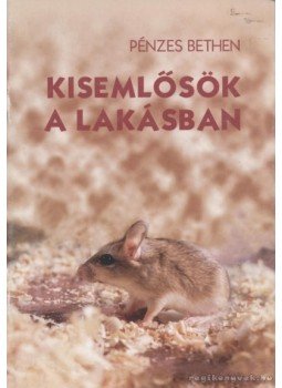 Pénzes Bethen - Kisemlősök a lakásban Pénzes Bethen - Kisemlősök a lakásban, Budapest 1997 antikvár könyv